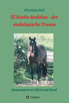 Beil |  El Sueño Andaluz - der andalusische Traum | Buch |  Sack Fachmedien
