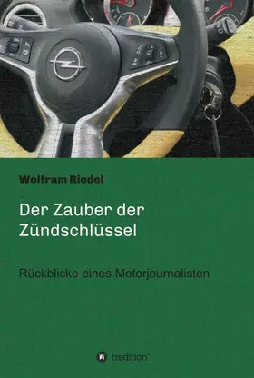 Riedel |  Der Zauber der Zündschlüssel | Buch |  Sack Fachmedien