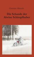 Albrecht |  Die Schande der Alwine Schimpfhuber | Buch |  Sack Fachmedien