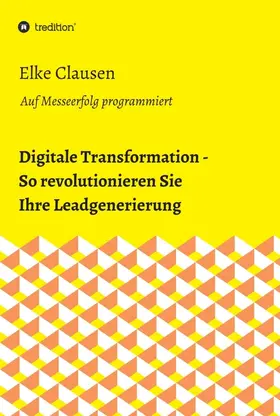 Clausen |  Digitale Transformation - So revolutionieren Sie Ihre Leadgenerierung | Buch |  Sack Fachmedien