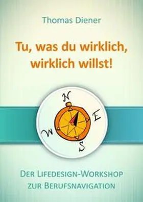 Diener | Tu, was du wirklich, wirklich willst | Buch | 978-3-7345-1618-4 | www.sack.de