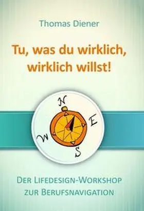 Diener |  Tu, was du wirklich, wirklich willst | Buch |  Sack Fachmedien