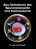 Kübler |  Das Geheimnis der Spurenelemente und Aminosäuren | Buch |  Sack Fachmedien