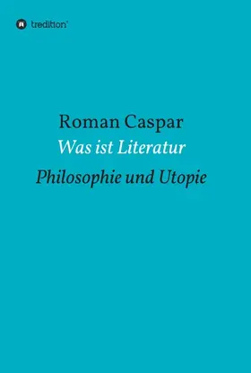 Caspar |  Was ist Literatur | Buch |  Sack Fachmedien