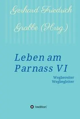 Grabbe / Friedrich Grabbe / Hessenius |  Leben am Parnass VI | Buch |  Sack Fachmedien