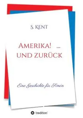 Kent |  Amerika! ... und zurück | Buch |  Sack Fachmedien