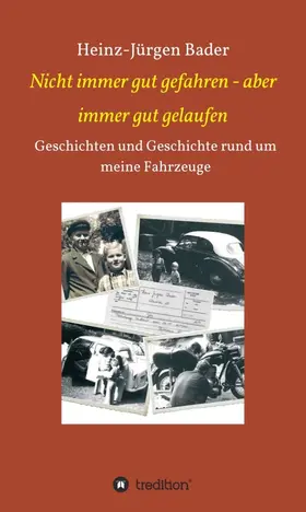 Bader |  Nicht immer gut gefahren - aber immer gut gelaufen | Buch |  Sack Fachmedien