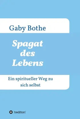 Bothe |  Spagat des Lebens | Buch |  Sack Fachmedien