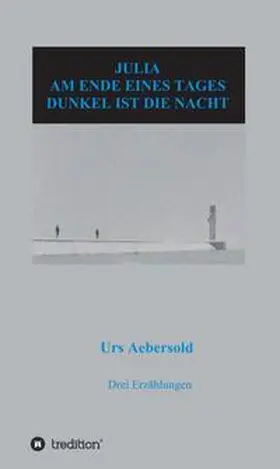 Aebersold |  JULIA - AM ENDE EINES TAGES - DUNKEL IST DIE NACHT | Buch |  Sack Fachmedien