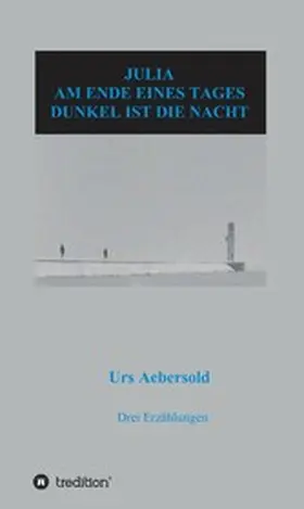 Aebersold |  JULIA - AM ENDE EINES TAGES - DUNKEL IST DIE NACHT | eBook | Sack Fachmedien