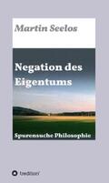 Seelos |  Negation des Eigentums | eBook | Sack Fachmedien