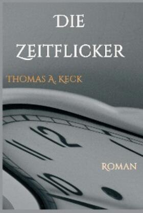 Keck | Die Zeitflicker | E-Book | sack.de