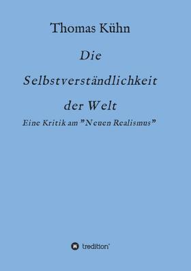 Kühn | Die Selbstverständlichkeit der Welt | Buch | 978-3-7345-5167-3 | sack.de
