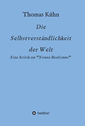 Kühn | Die Selbstverständlichkeit der Welt | Buch | 978-3-7345-5168-0 | sack.de