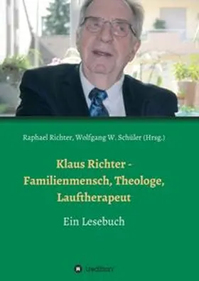 Richter / W. Schüler / Weber |  Klaus Richter - Familienmensch, Theologe, Lauftherapeut | Buch |  Sack Fachmedien