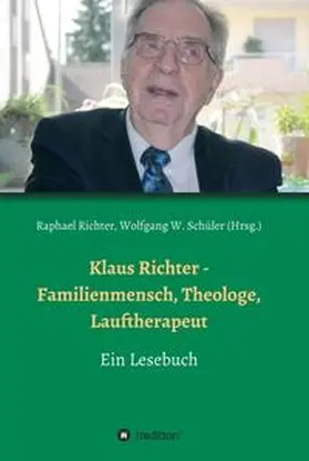 Richter / Weber / W. Schüler |  Klaus Richter - Familienmensch, Theologe, Lauftherapeut | Buch |  Sack Fachmedien