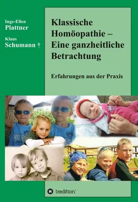 Schumann / Plattner |  Klassische Homöopathie - Eine ganzheitliche Betrachtung | Buch |  Sack Fachmedien