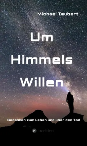 Teubert |  Um Himmels Willen | Buch |  Sack Fachmedien