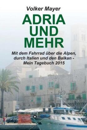 Mayer | Adria und mehr | Buch | 978-3-7345-6524-3 | sack.de