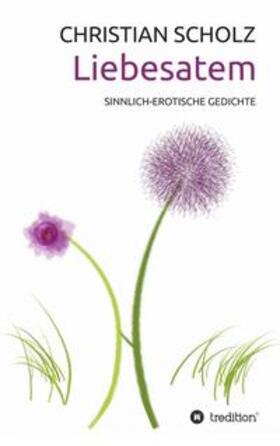 Scholz | Liebesatem | Buch | 978-3-7345-6782-7 | sack.de