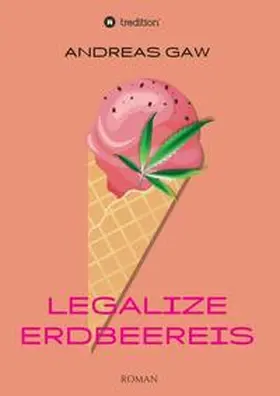 Gaw | Legalize Erdbeereis | Buch | 978-3-7345-6801-5 | www.sack.de