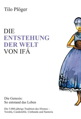 Plöger |  DIE ENTSTEHUNG DER WELT VON IFÁ | Buch |  Sack Fachmedien