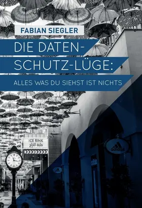 Siegler |  Die Datenschutz-Lüge | Buch |  Sack Fachmedien