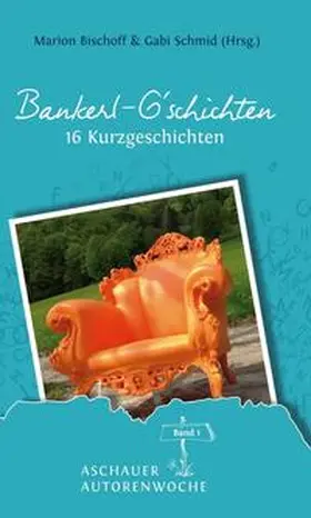 Bischoff / Bischoff & Gabi Schmid / Schmid |  Bankerl G'schichten | Buch |  Sack Fachmedien