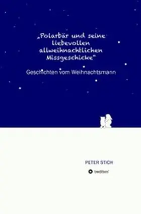 Stich |  "Polarbär und seine liebevollen allweihnachtlichen Missgeschicke" | eBook | Sack Fachmedien