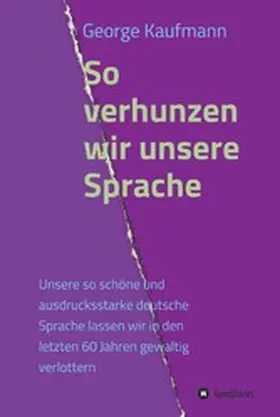 Kaufmann |  So verhunzen wir unsere Sprache | eBook | Sack Fachmedien
