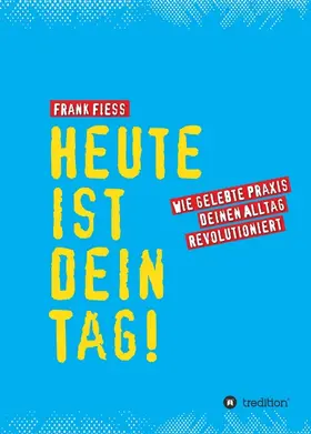 Fiess |  Heute ist dein Tag | Buch |  Sack Fachmedien