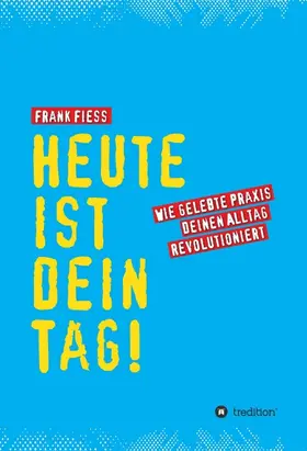 Fiess |  Heute ist dein Tag | Buch |  Sack Fachmedien
