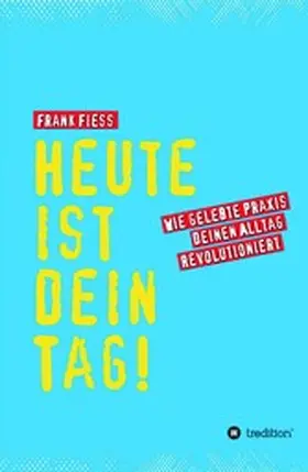 Fiess |  Heute ist dein Tag | eBook | Sack Fachmedien