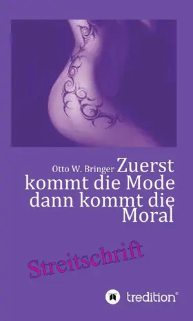 Bringer |  Zuerst kommt die Mode und dann kommt die Moral | Buch |  Sack Fachmedien