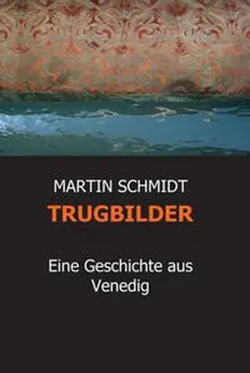 SCHMIDT |  TRUGBILDER | Buch |  Sack Fachmedien