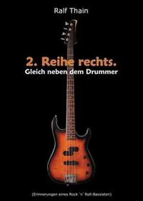 Thain |  2. Reihe rechts. Gleich neben dem Drummer! | Buch |  Sack Fachmedien