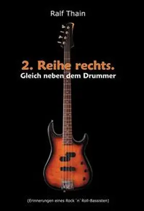 Thain |  2. Reihe rechts. Gleich neben dem Drummer! | Buch |  Sack Fachmedien