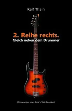 Thain |  2. Reihe rechts. Gleich neben dem Drummer! | eBook | Sack Fachmedien