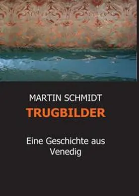 SCHMIDT |  TRUGBILDER | Buch |  Sack Fachmedien