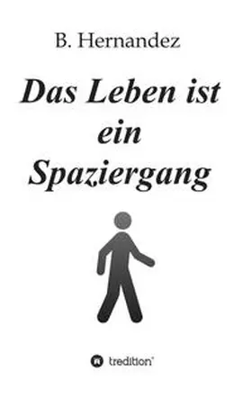 Hernandez |  Das Leben ist ein Spaziergang | Buch |  Sack Fachmedien