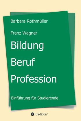 Franz Wagner | Bildung - Beruf - Profession | Buch | 978-3-7345-9270-6 | sack.de