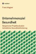 Wagner |  Unternehmensziel Gesundheit | eBook | Sack Fachmedien