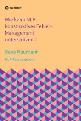 Neumann | Wie kann NLP konstruktives Fehler-Management unterstützen ? | E-Book | sack.de