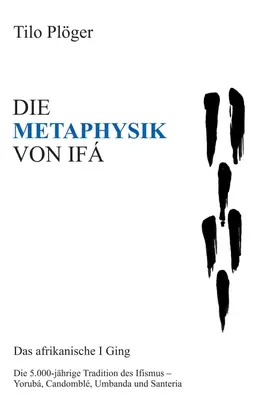 Plöger |  DIE METAPHYSIK VON IFÁ | Buch |  Sack Fachmedien
