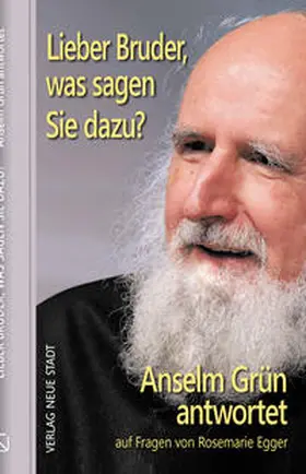 Grün / Egger |  Lieber Bruder, was sagen Sie dazu? Anselm Grün antwortet | Buch |  Sack Fachmedien