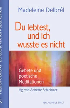 Delbrêl / Schleinzer |  Du lebtest, und ich wusste es nicht | Buch |  Sack Fachmedien