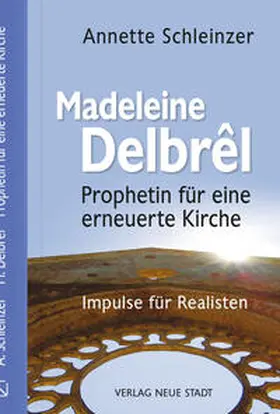 Schleinzer |  Madeleine Delbrêl - Prophetin für eine erneuerte Kirche | Buch |  Sack Fachmedien