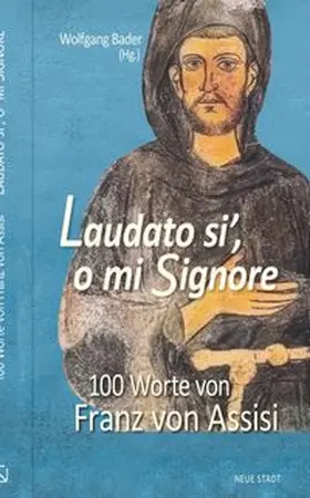 Franz von Assisi / Bader |  Laudato si´, o mi Signore | Buch |  Sack Fachmedien