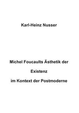 Nusser |  Michel Foucaults Ästhetik der Existenz im Kontext der Postmoderne | Buch |  Sack Fachmedien