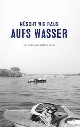 John |  Nüscht wie raus aufs Wasser | Buch |  Sack Fachmedien